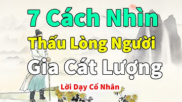 7 Cách Nhìn Thấu Lòng Người Của Gia Cát Lượng Sống Khôn Phải Biết   Lời Dạy Cổ Nhân