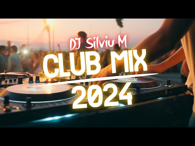 Music Mix 2024 | Party Club Dance 2024 | Best Remixes Of Popular Songs 2024 MEGAMIX (DJ Silviu M) class=