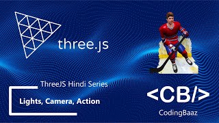 06 - Lights, Camera, Action - ThreeJS Hindi Tutorials for Beginners