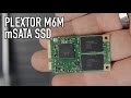 Plextor M6M mSATA SSD Overview and Benchmarks