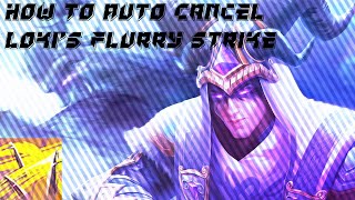 How to Auto Cancel Loki's Flurry Strike