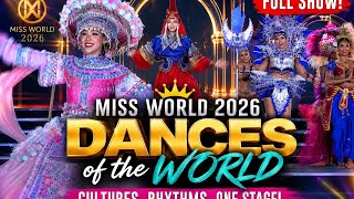MISS WORLD 2026 DANCES OF THE WORLD FULL SHOW | 111 Contestants Celebrate Culture & Tradition