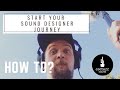 How To Start Your Journey as a SOUND DESIGNER?