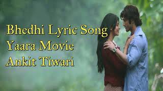 Bhedi Song Lyrics | Yaara | Vidyut Jammwal | Shruti Haasan | Ankit Tiwari | Aishwarya Majumdar