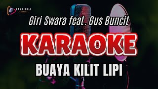 Karaoke Buaya Kilit Lipi - Giri Swara feat. Gus Buncit | Lagu Bali Karaoke