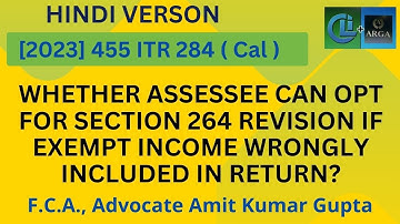 WHETHER ASSESSEE CAN OPT FOR SECTION 264 REVISION IF EXEMPT INCOME WRONGLY INCLUDED IN RETURN?