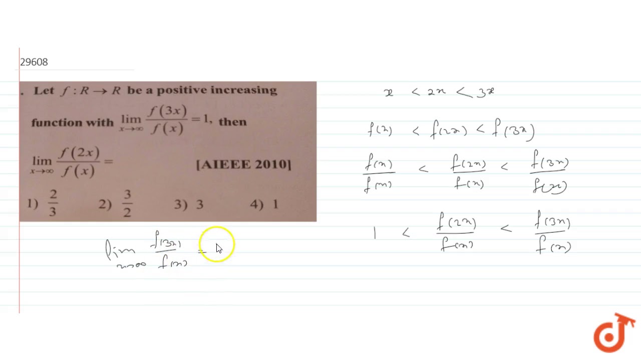 Let F R Gt R Be A Positive Increasing Function With Lim X Gtoo F 3x F X 1 Then Lim Youtube Let F R Gt R Be A Positive Increasing Function With Lim X Gtoo F 3x F X 1 Then Lim Youtube