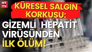 Gizemli Hepa Virüsünde Küresel Salgın Şüphesi