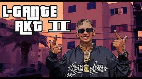 L-Gante RKT 2 - L-Gante x Papu DJ (Video Oficial)