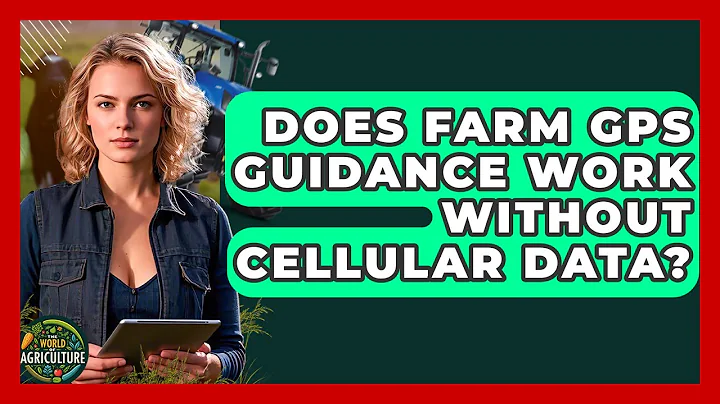 Does Farm GPS Guidance Work Without Cellular Data? - The World of Agriculture