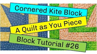 Cornered Kite Block A Quilt As You Piece Tutorial No26