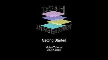 DS4H Image Alignment - Video Tutorial 2023-01