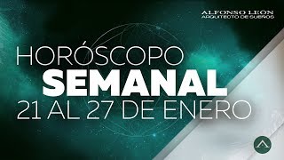 HOROSCOPO SEMANAL | 21 AL 27 DE ENERO | ALFONSO LEÓN ARQUITECTO DE SUEÑOS