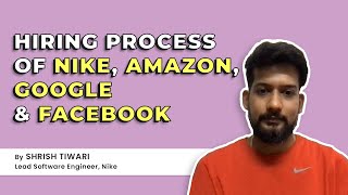 Nike, Amazon, Google & Facebook Hiring Process | Interview Rounds, Interview Preparation & Tips