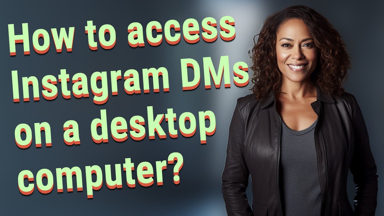 How to access Instagram DMs on a desktop computer?