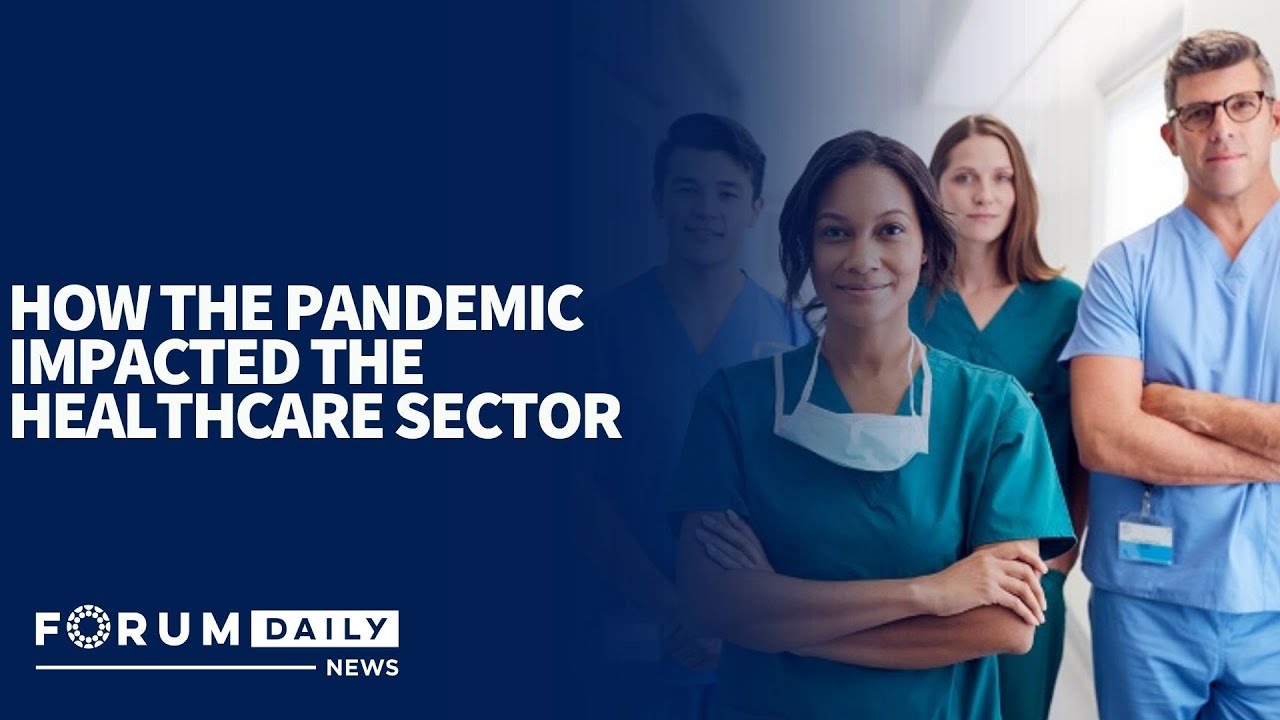 How the Pandemic Impacted the Healthcare Sector - YouTube