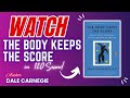 The Body Keeps the Score: Brain, Mind, and Body in the Healing of Trauma in under 120 seconds