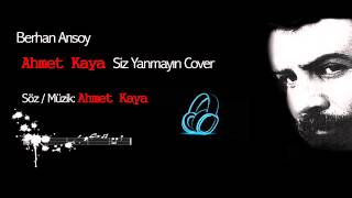 Berhan Arısoy - Ahmet Kaya Siz Yanmayin (Cover)