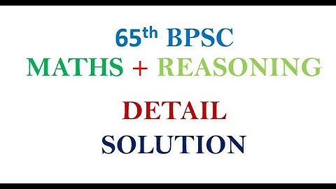 #BPSC #MATHS #REASONING 65th BPSC MATH + REASONING DETAIL SOLUTION
