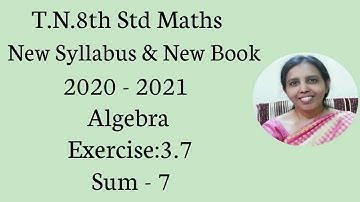 T.N.8th Std Maths  Exercise:3.7  Sum - 7  | Algebra.