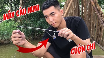 Câu Cá Bằng Cần Câu Máy Thục Mini Chế Từ Cuộn Chỉ