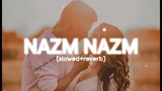 NAZM NAZM [slowed+reverb] || Romantic song ? || ayushman khurana || lofimusic || lovesong