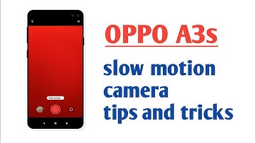 OPPO A3s , Slow motion camera features tips and tricks