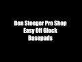 Easyoff glock basepad at ben stoeger pro shop