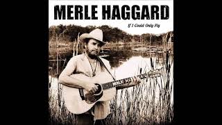 Wishing All These Old Things Were New by Merle Haggard from his album If I Could Only Fly