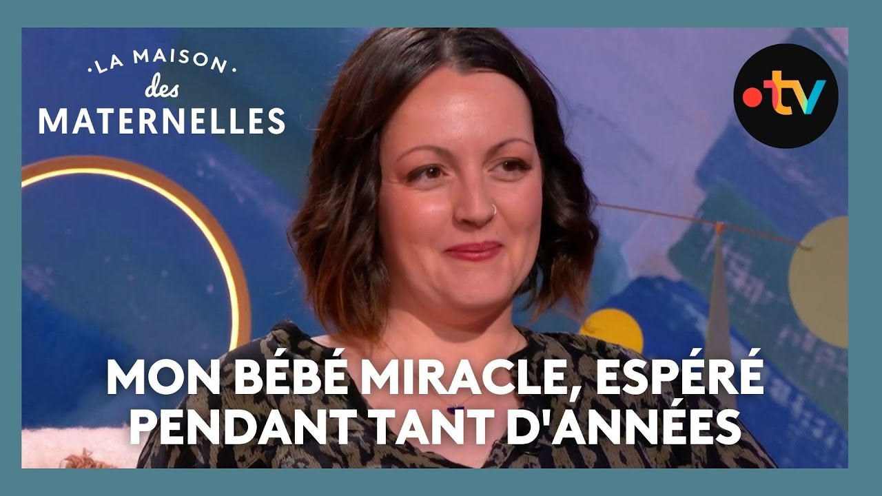 Mon bébé miracle, espéré pendant tant d'années  - La Maison des maternelles #LMDM