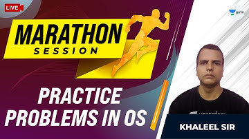 Practice problems in os | Marathon Session | GATE 2021 CSE Exam