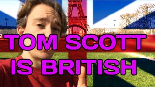 To make matters even more complicated, I am British.      Tom Scott