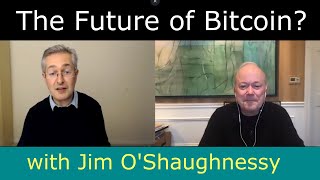 The Future of Bitcoin? - With Jim O'Shaughnessy