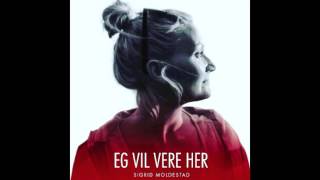 SIGRID MOLDESTAD "Eg vil vere her" chords