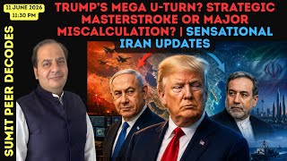 Trump’s Mega U-Turn? Strategic Masterstroke Or Major Miscalculation? | Sensational Iran Updates