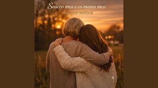 Soacra mea e ca mama mea