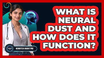 What Is Neural Dust And How Does It Function? - Neurotech Insight Pro