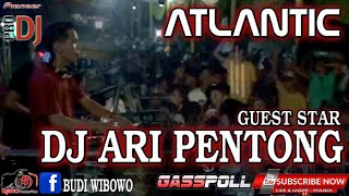 DJ ARI PENTONG GASS POLL| ATLANTIC GASING LAUT| NONSTOP SAMPAI SUBUH