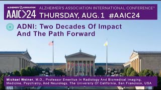 ADNI: Two Decades of Impact and the Path Forward  |  Dr. Michael Weiner Plenary Speech  |  AAIC 2024