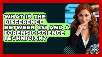What Is The Difference Between CSI And A Forensic Science Technician? - Law School Prep Hub