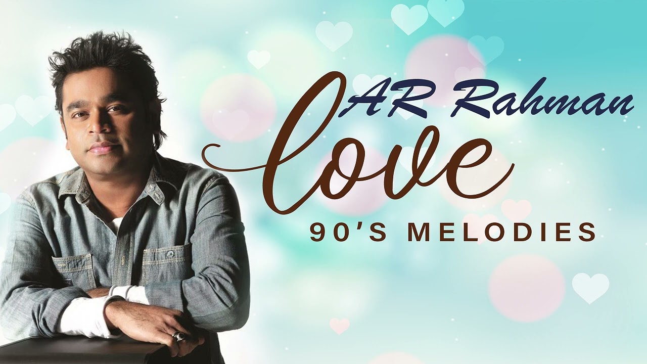 Love  hits by A R Rahman  The Best Songs ever  AR Rahmans Love Melodies from the 90s 