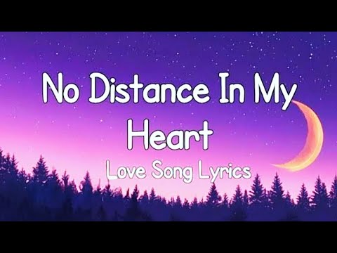 No Distance In My Heart. Love song lyrics 💕💕💕 subscribe (MB English ...