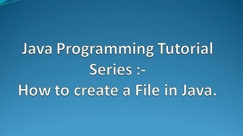 How to create a file in Java ?