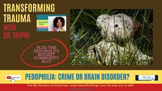 PEDOPHILIA: CRIME OR BRAIN DISORDER?
