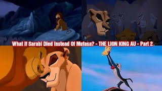 What If Sarabi Died Instead Of Mufasa? - THE LION KING AU - (Part 2)