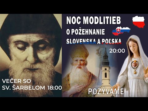 VEČER SO SV. ŠARBELOM A NOC MODLITIEB O POŽEHNANIE SLOVENSKA A POĽSKA- NIEPOKALANOW/ĽUTINA