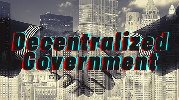 What is the purpose of Decentralized Government?