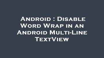 Android : Disable Word Wrap in an Android Multi-Line TextView