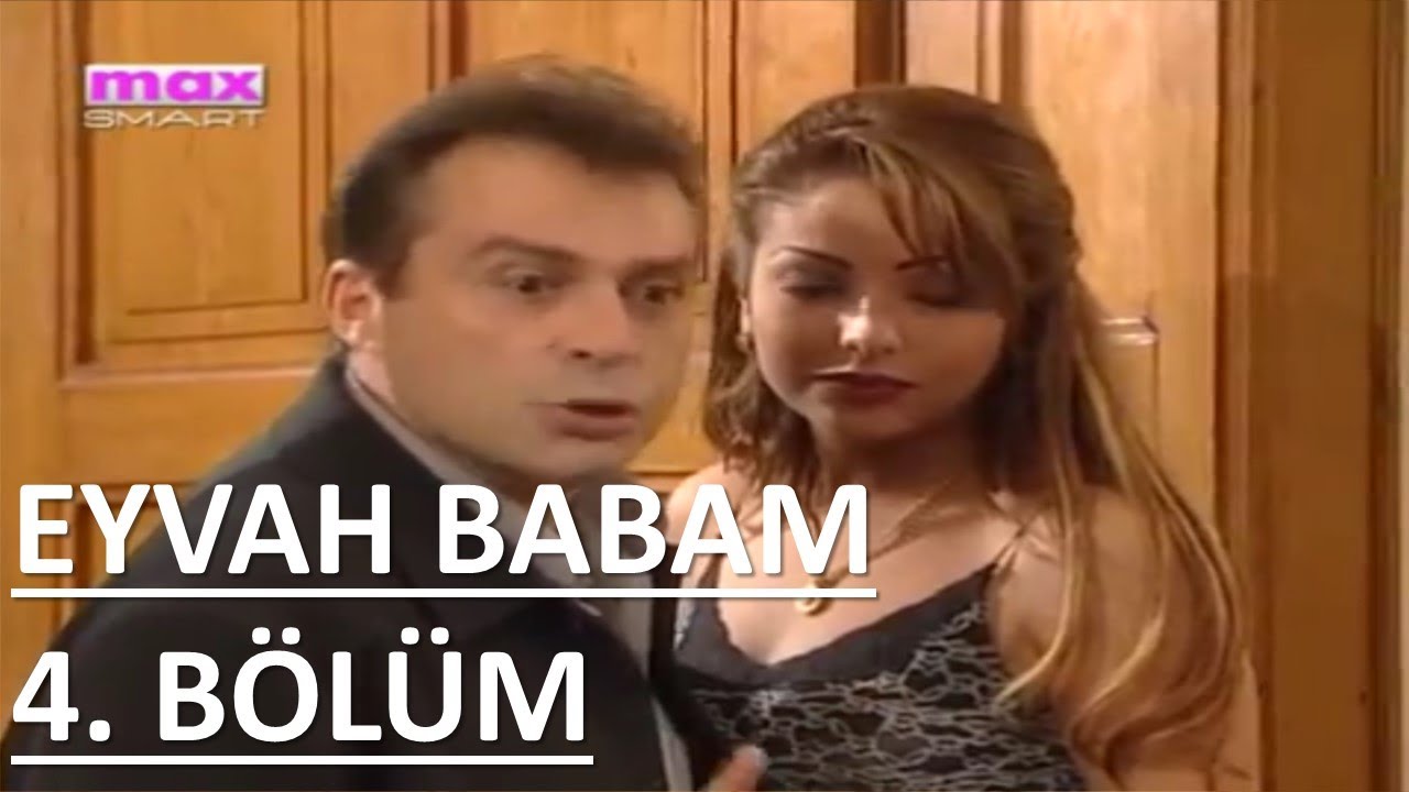 EYVAH BABAM 4. BÖLÜM TEK PARÇA İZLE YouTube