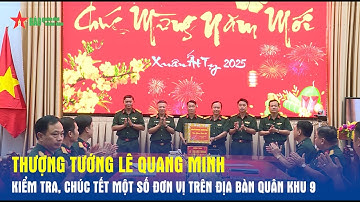 Thượng tướng Lê Quang Minh kiểm tra, chúc Tết một số đơn vị trên địa bàn Quân khu 9
